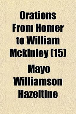 Orations from Homer to William Mckinley