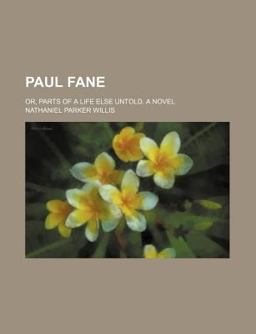 Paul Fane, or Parts of a Life Else Untold; a Novel