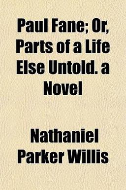 Paul Fane; or, Parts of a Life Else Untold a Novel
