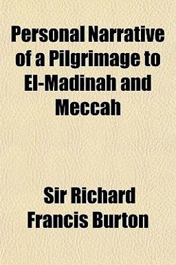Personal Narrative of a Pilgrimage to el-Madinah and Meccah