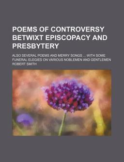 Poems of Controversy Betwixt Episcopacy and Presbytery