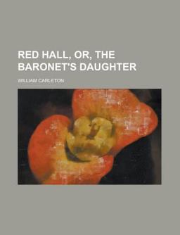 Red Hall, or, the Baronet's Daughter