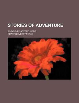 Stories of Adventure; As Told by Adventurers