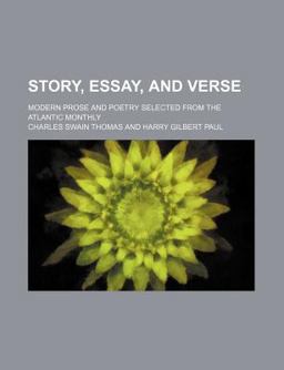 Story, Essay, and Verse; Modern Prose and Poetry Selected from the Atlantic Monthly