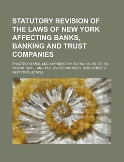 Statutory Revision of the Laws of New York Affecting Banks, Banking and Trust Companies