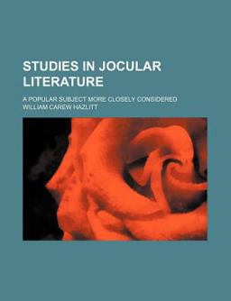 Studies in Jocular Literature; a Popular Subject More Closely Considered