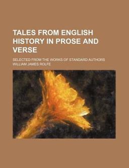 Tales from English History in Prose and Verse; Selected from the Works of Standard Authors
