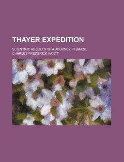 Thayer Expedition; Scientific Results of a Journey in Brazil