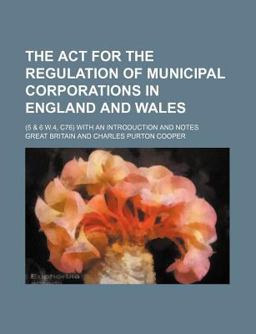 The Act for the Regulation of Municipal Corporations in England and Wales; (5