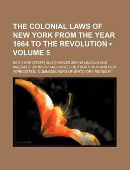 The Colonial Laws of New York from the Year 1644 to the Revolution
