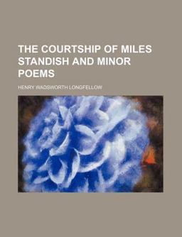 The Courtship of Miles Standish and Minor Poems
