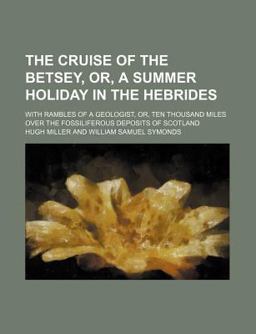 The Cruise of the Betsey, or, a Summer Holiday in the Hebrides