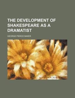 The Development of Shakespeare As a Dramatist