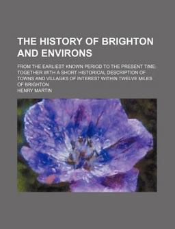 The History of Brighton and Environs