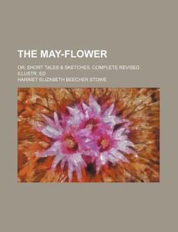 The May-Flower; or, Short Tales