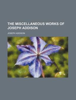 The Miscellaneous Works of Joseph Addison