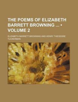 The Poems of Elizabeth Barrett Browning