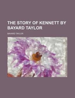 The Story of Kennett by Bayard Taylor
