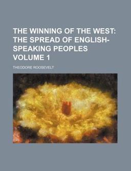 The Winning of the West; the Spread of English-Speaking Peoples