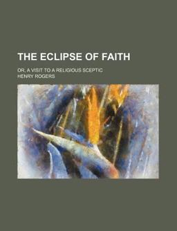 The Eclipse of Faith, or, a Visit to a Religious Sceptic