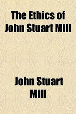 The Ethics of John Stuart Mill