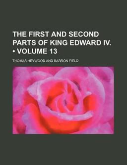 The First and Second Parts of King Edward Iv