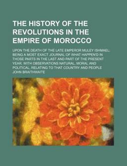 The History of the Revolutions in the Empire of Morocco The History of the Revolutions in the Empire of Morocco