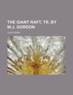 The Giant Raft, Tr by W J Gordon