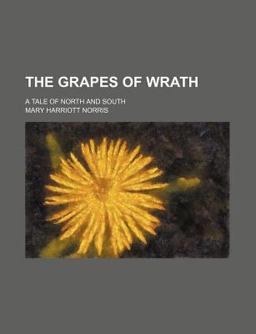 The Grapes of Wrath; a Tale of North and South The Grapes of Wrath; a Tale of North and South