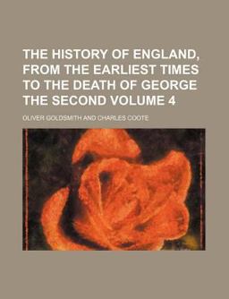 The History of England, from the Earliest Times to the Death of George The