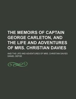 The Memoirs of Captain George Carleton; and the Life and Adventures of Mrs Christian Davies