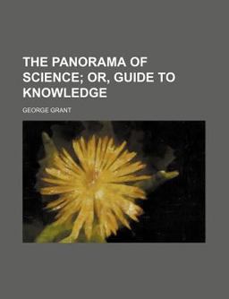 The Panorama of Science, or Guide to Knowledge