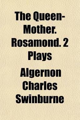 The Queen-Mother Rosamond 2 Plays