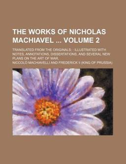 The Works of Nicholas MacHiavel The Works of Nicholas MacHiavel