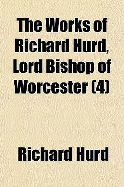 The Works of Richard Hurd, Lord Bishop of Worcester