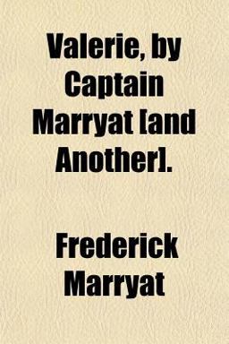 Valerie, by Captain Marryat [and Another]