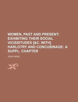 Women, Past and Present; Exhibiting Their Social Vicissitudes [