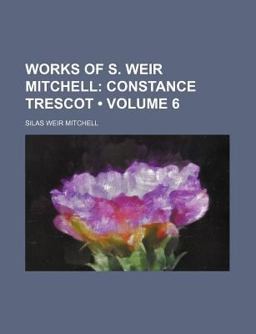 Works of S Weir Mitchell; Constance Trescot