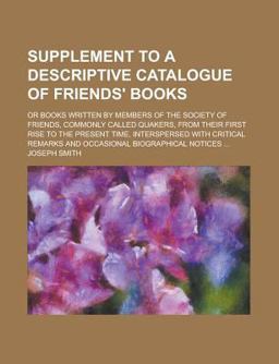 Supplement to a Descriptive Catalogue of Friends' Books