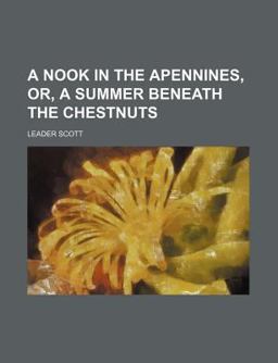 A Nook in the Apennines, or, a Summer Beneath the Chestnuts