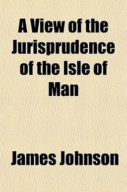 A View of the Jurisprudence of the Isle of Man