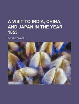 A Visit to India, China, and Japan in the Year 1853