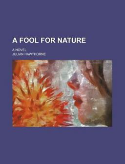 A Fool for Nature; a Novel A Fool for Nature; a Novel