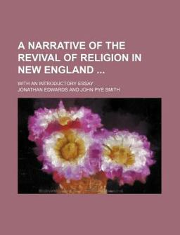 A Narrative of the Revival of Religion in New England; with an Introductory Essay
