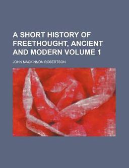 A Short History of Freethought, Ancient and Modern