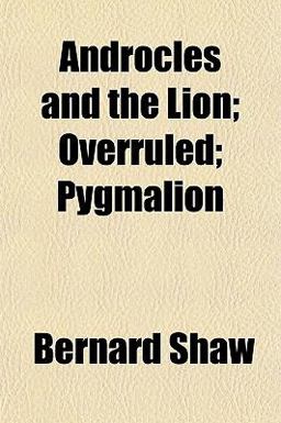 Androcles and the Lion; Overruled; Pygmalion