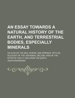 An Essay Towards a Natural History of the Earth, and Terrestrial Bodies, Especially Minerals