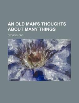 An Old Man's Thoughts about Many Things