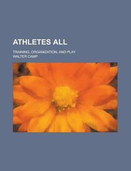 Athletes All; Training, Organization, and Play Athletes All; Training, Organization, and Play
