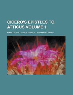 Cicero's Epistles to Atticus